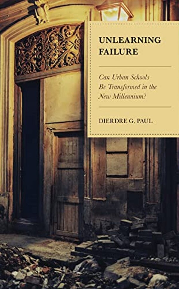 Unlearning Failure: Can Urban Schools Be Transformed In The New Millennium?-..