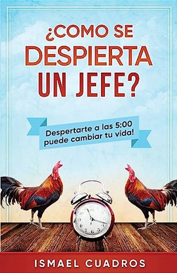 Como Se Despierta Un Jefe?: Aumente Su Productividad. ¿Quiere Lograr Más En Su Día? ¿Siempre Se Queja De Que El Tiempo Avanza Más Rápido Para Uste-..