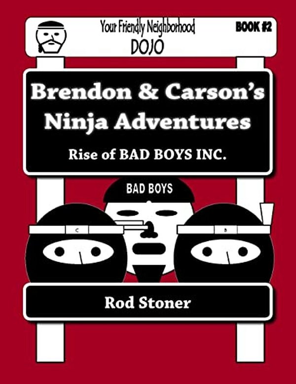 Brendon & Carson's Ninja Adventures: Rise Of Bad Boys Inc. -..