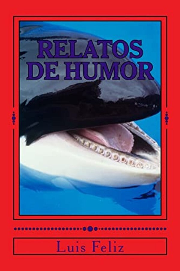 Relatos De Humor: Humor Del Bueno Para Reir Y Gozar-..