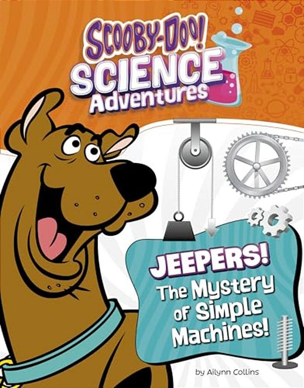 Jeepers! The Mystery Of Simple Machines: A Scooby-Doo! Science Adventure-..