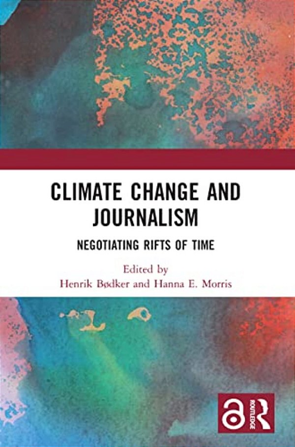 Climate Change And Journalism: Negotiating Rifts Of Time-..