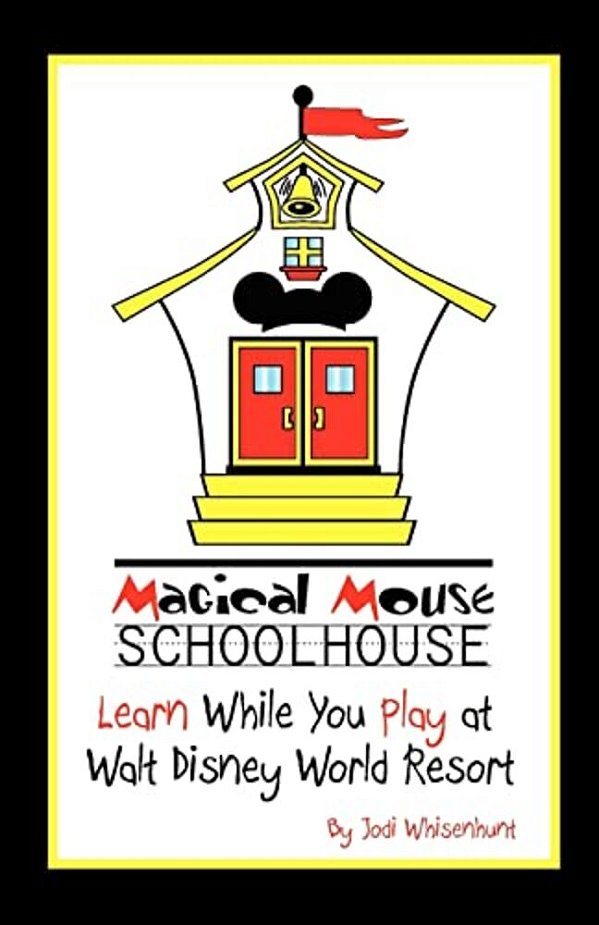 Magical Mouse Schoolhouse: Learn While You Play At Walt Disney World Resort-..