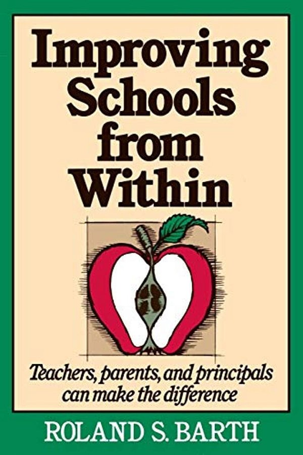 Improving Schools From Within: Teachers, Parents, And Principals Can Make The Difference-..