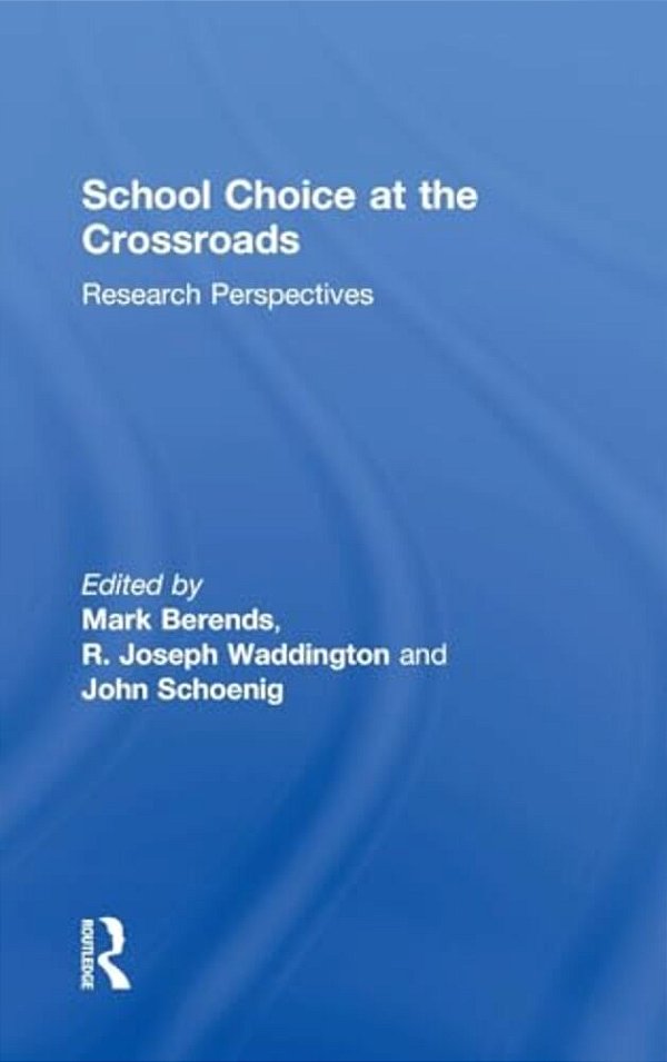 School Choice At The Crossroads: Research Perspectives-..