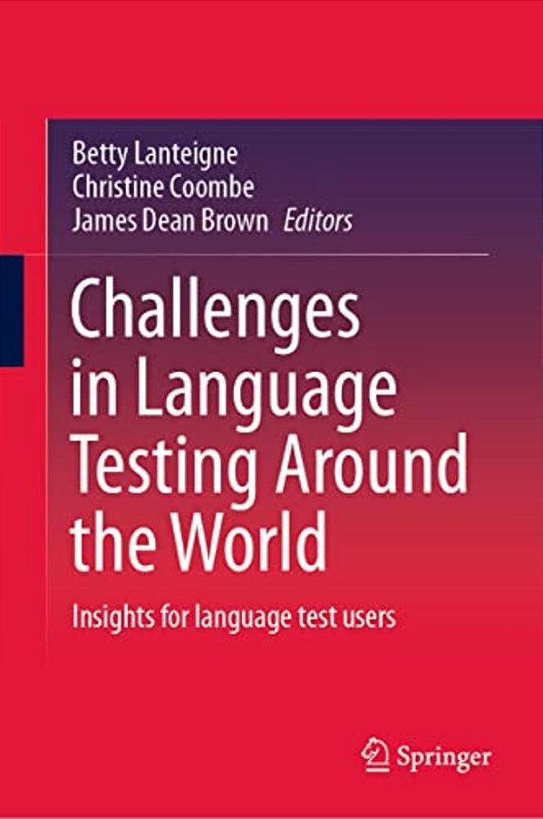 Challenges In Language Testing Around The World: Insights For Language Test Users-..