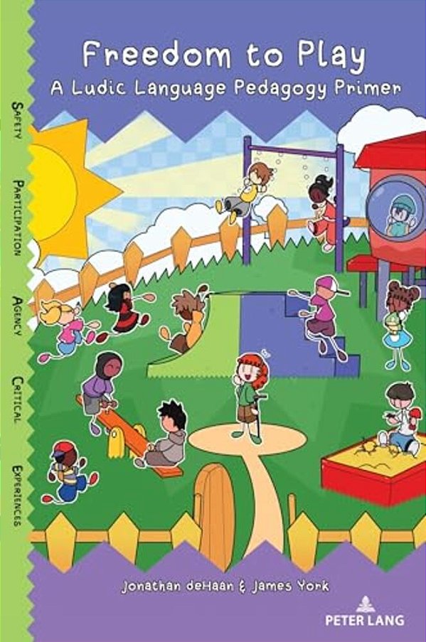 Freedom To Play: A Ludic Language Pedagogy Primer-..