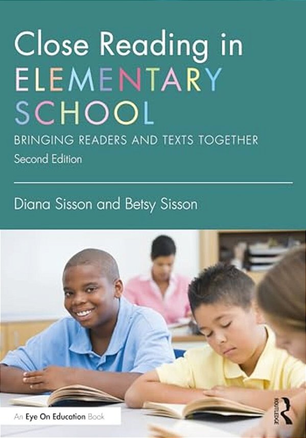 Close Reading In Elementary School: Bringing Readers And Texts Together-..