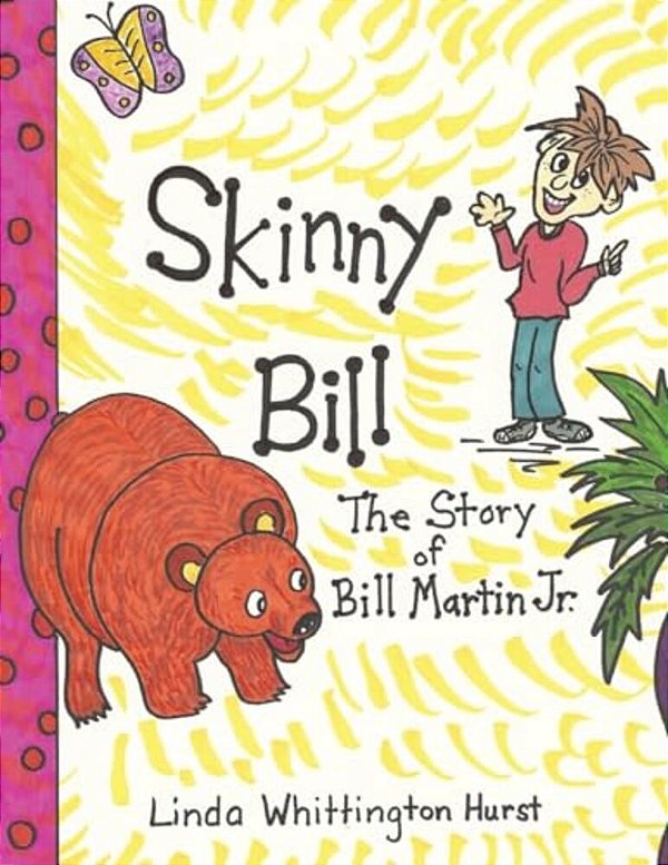 Skinny Bill: The Story Of Bill Martin, Jr. -..