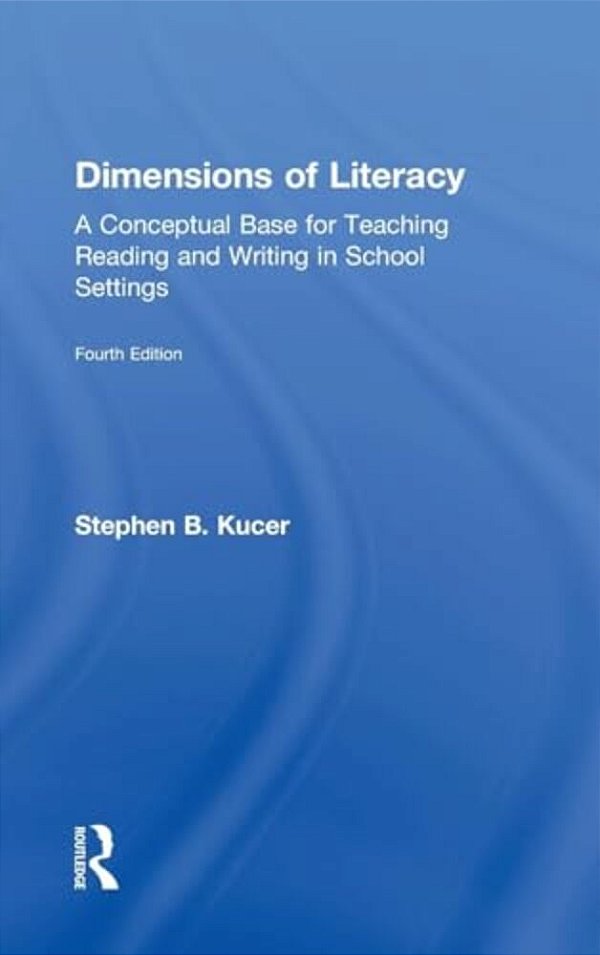 Dimensions Of Literacy: A Conceptual Base For Teaching Reading And Writing In School Settings-..