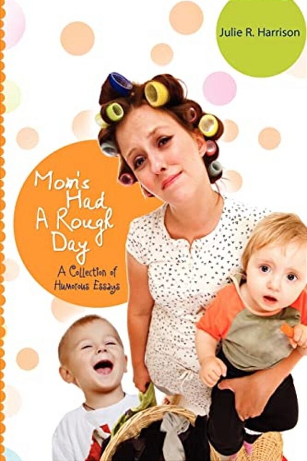 Mom's Had A Rough Day: A Collection Of Humorous Essays-..