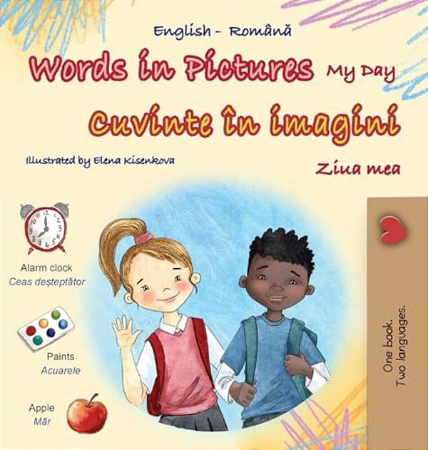 Words In Pictures - My Day (English Romanian Bilingual Children's Book)-..