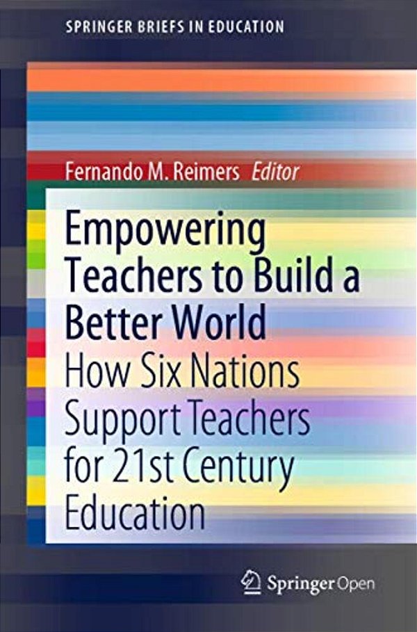 Empowering Teachers To Build A Better World: How Six Nations Support Teachers For 21St Century Education-..