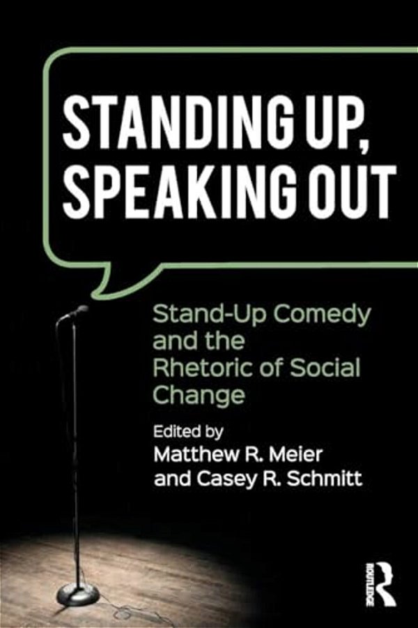 Standing Up, Speaking Out: Stand-Up Comedy And The Rhetoric Of Social Change-..
