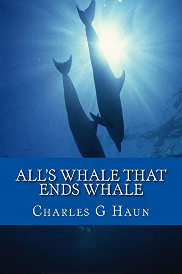 All's Whale That Ends Whale-..