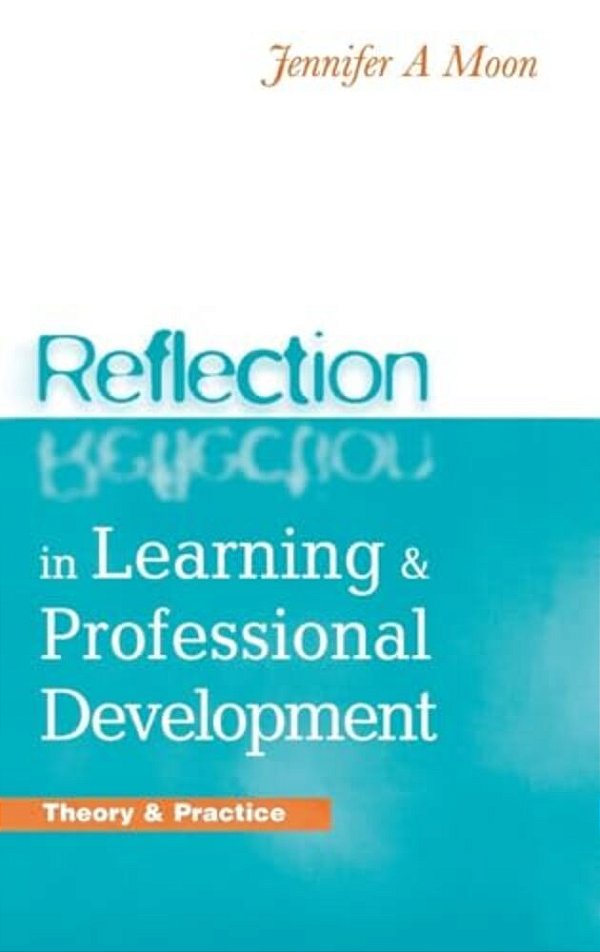 Reflection In Learning And Professional Development: Theory And Practice-..