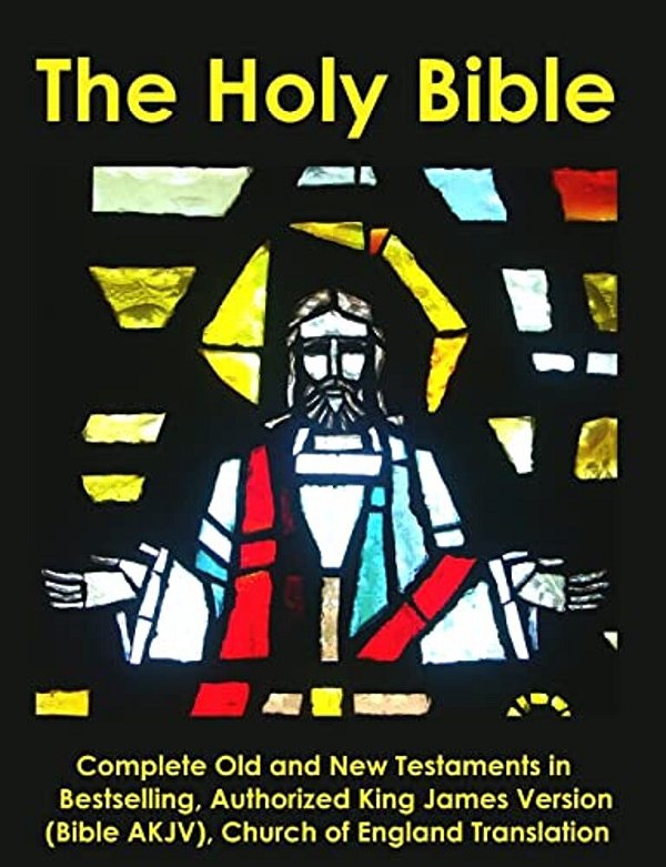 The Holy Bible: Complete Old And New Testaments In Bestselling Authorized King James Version (Bible Akjv), Church Of England Translati-..