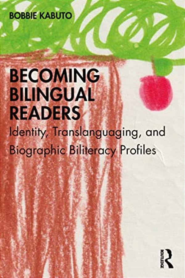 Becoming Bilingual Readers: Identity, Translanguaging, And Biographic Biliteracy Profiles-..