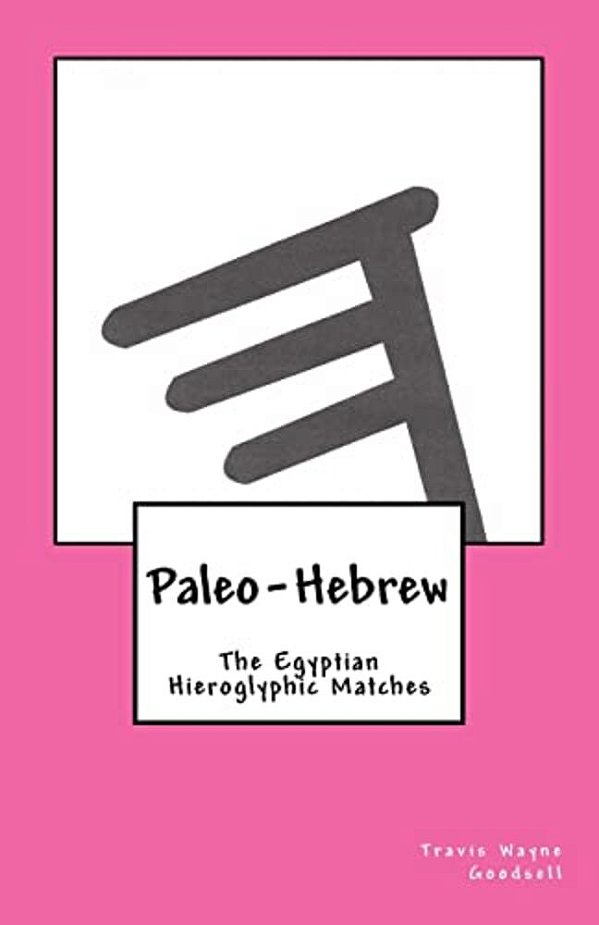 Paleo-Hebrew: The Egyptian Hieroglyphic Matches-..