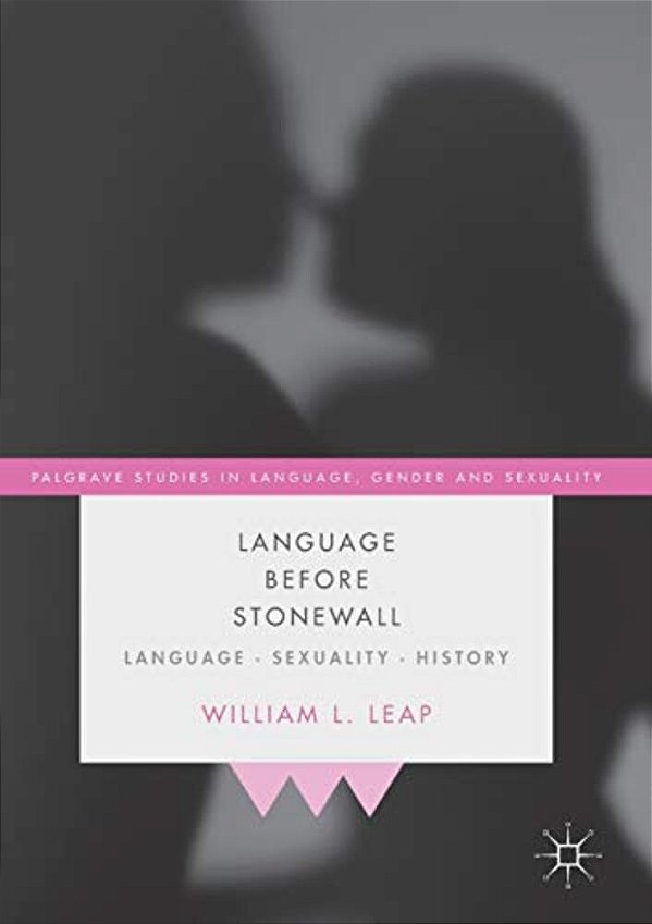 Language Before Stonewall: Language, Sexuality, History-..