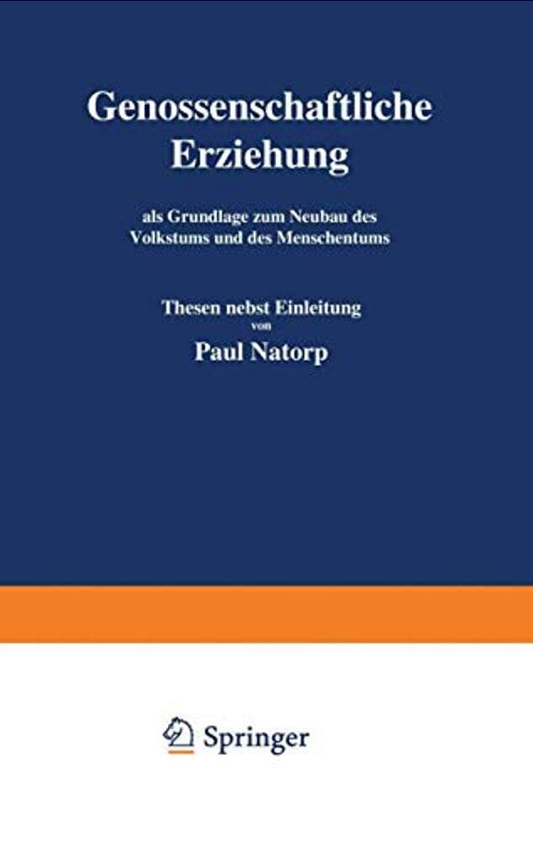 Genossenschaftliche Erziehung: Als Grundlage Zum Neubau Des Volkstums Und Des Menschentums-..