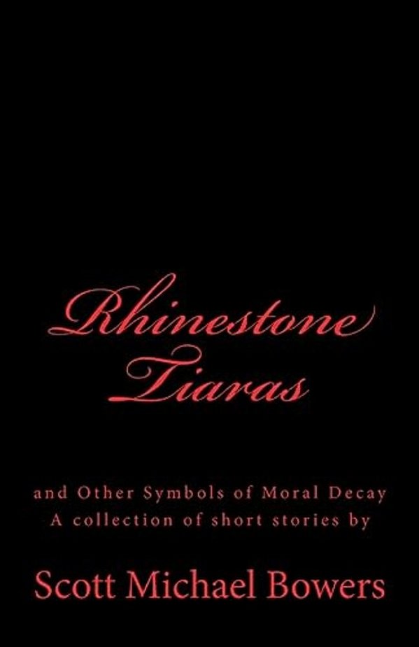 Rhinestone Tiaras: And Other Symbols Of Moral Decay-..