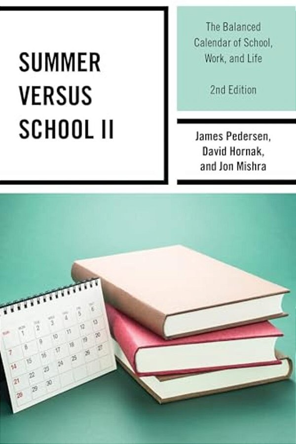 Summer Versus School II: The Balanced Calendar Of School, Work And Life-..