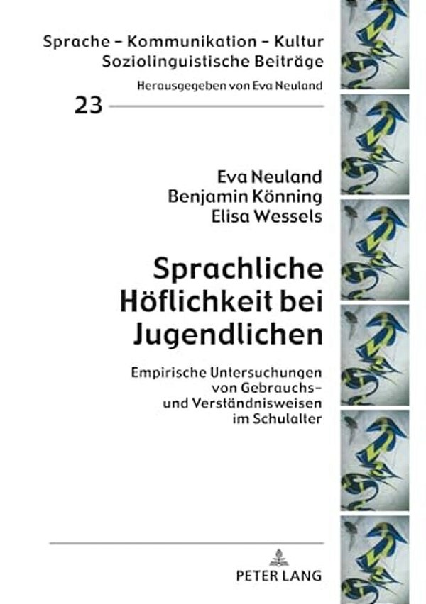 Sprachliche Hoeflichkeit Bei Jugendlichen: Empirische Untersuchungen Von Gebrauchs- Und Verstaendnisweisen Im Schulalter-..