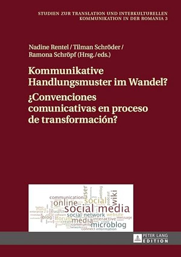 Kommunikative Handlungsmuster Im Wandel?/¿convenciones Comunicativas En Proceso De Transformación?: Chats, Foren Und Dienste Des Web 2.0 Im Deutsch- -..
