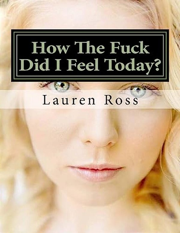 How The Fuck Did I Feel Today?: Write Down How The Fuck You Felt Today-..