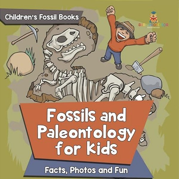 Fossils And Paleontology For Kids: Facts, Photos And Fun Children's Fossil Books-..