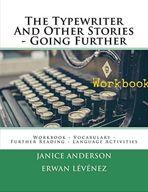 The Typewriter And Other Stories - Going Further: Workbook - Vocabulary - Further Reading - Language Activities-..