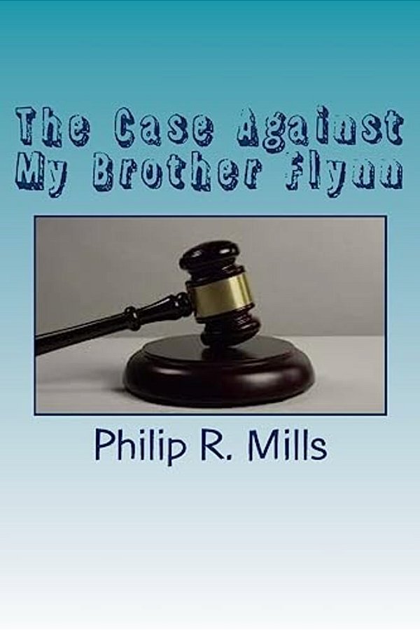 The Case Against My Brother Flynn-..