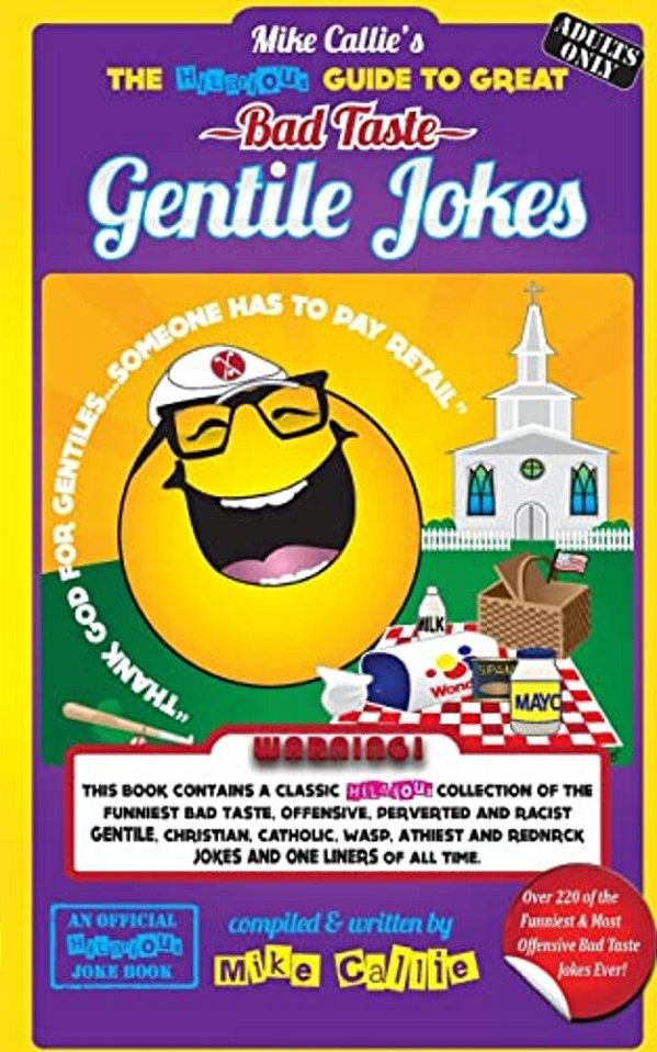 The Hilarious Guide To Great Bad Taste Gentile Jokes:... Or... The Jewish Guide To Goyim Jokes-..