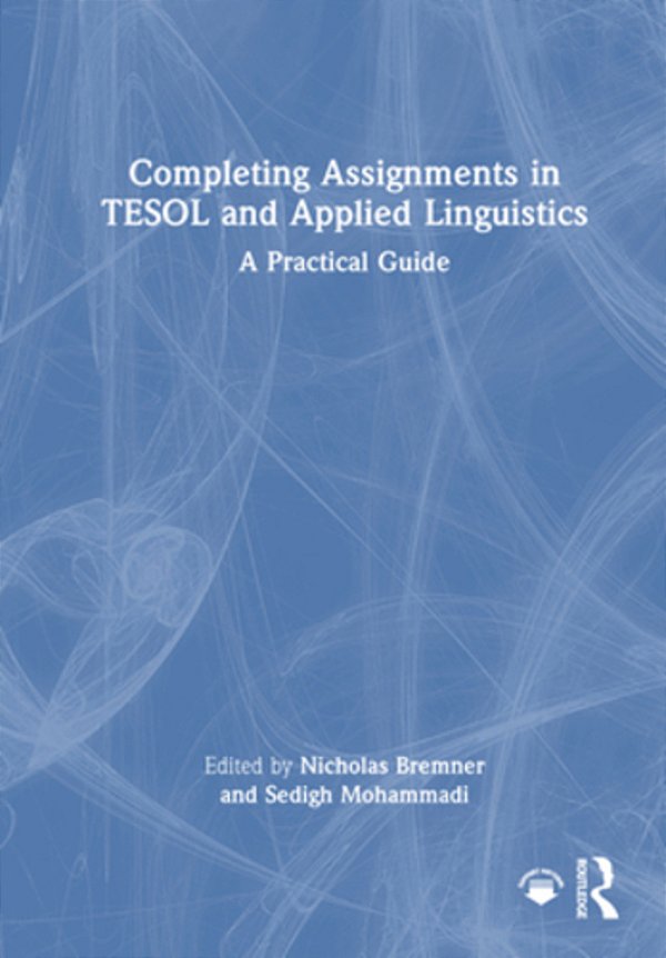 Completing Assignments In Tesol And Applied Linguistics: A Practical Guide-..