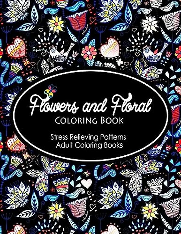 Flowers And Floral Coloring Book: Flower Designs To Color (Nature Coloring Book)-..