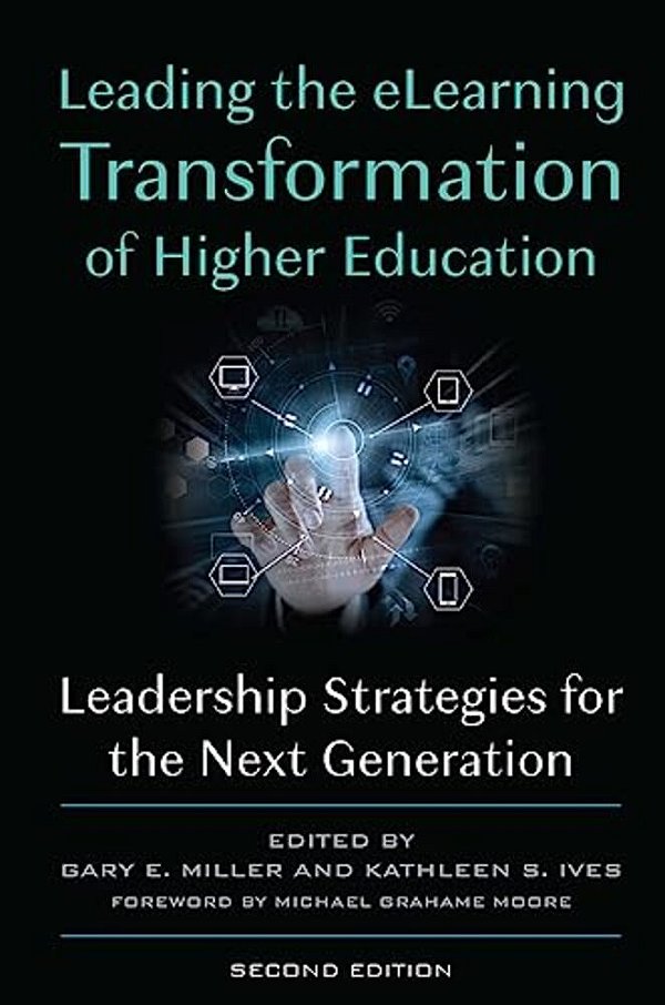 Leading The Elearning Transformation Of Higher Education: Leadership Strategies For The Next Generation-..