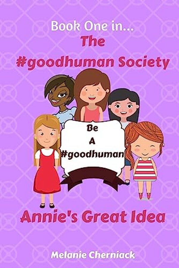 The #Goodhuman Society: Annie's Great Idea-..