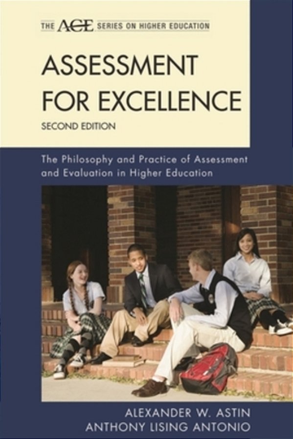 Assessment For Excellence: The Philosophy And Practice Of Assessment And Evaluation In Higher Education-..