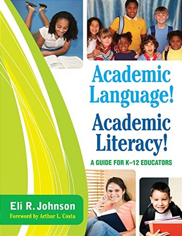 Academic Language! Academic Literacy!: A Guide For K-12 Educators-..