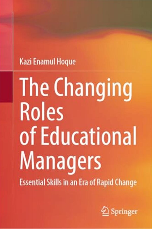 The Changing Roles Of Educational Managers: Essential Skills In An Era Of Rapid Change-..