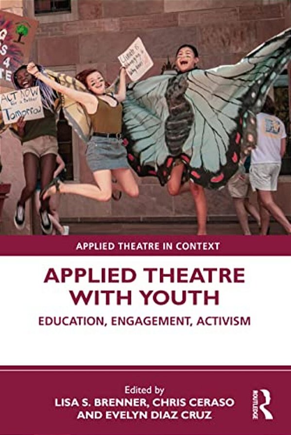 Applied Theatre With Youth: Education, Engagement, Activism-..