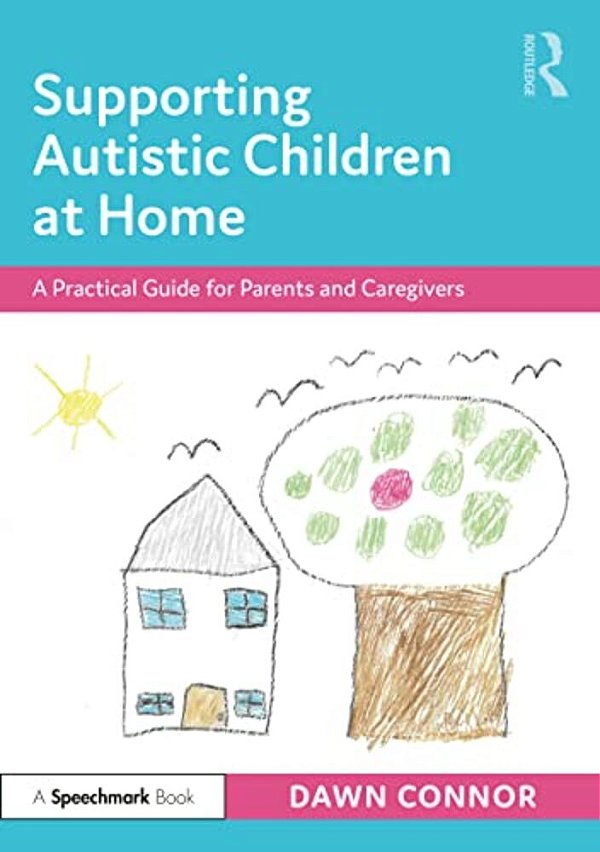 Supporting Autistic Children At Home: A Practical Guide For Parents And Caregivers-..