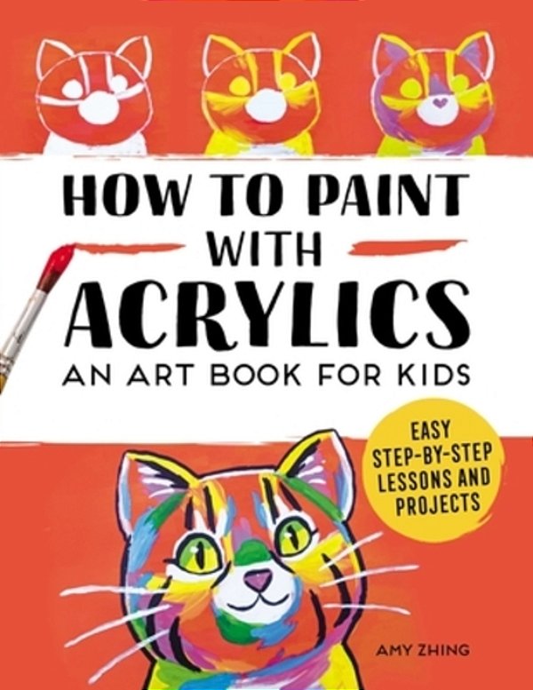 How To Paint With Acrylics: An Art Book For Kids-..