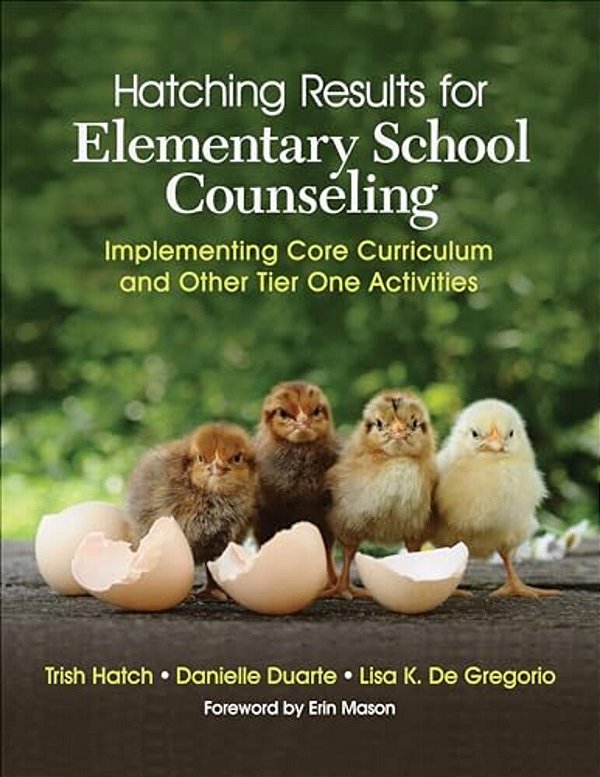 Hatching Results For Elementary School Counseling: Implementing Core Curriculum And Other Tier One Activities-..