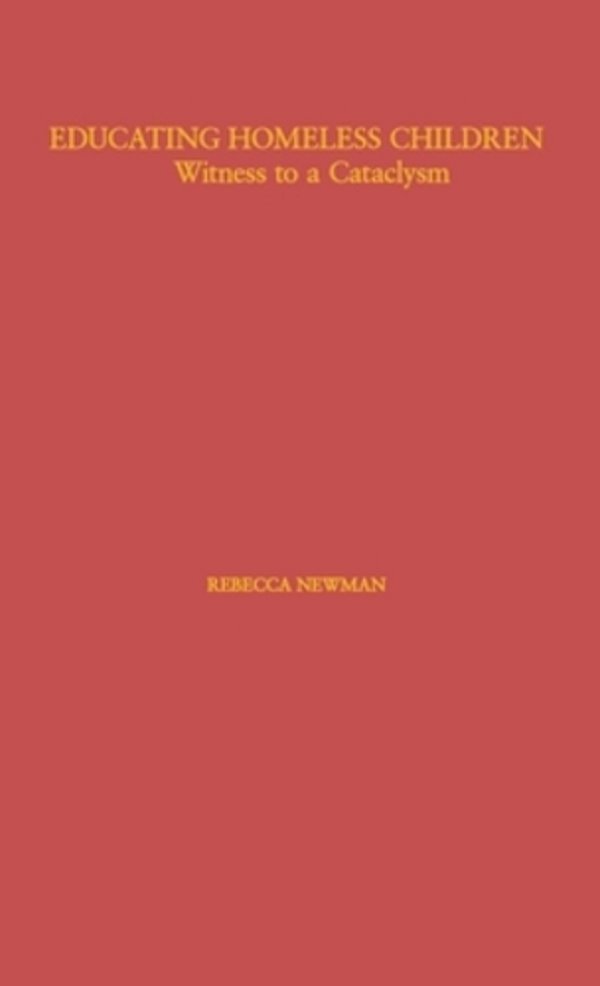 Educating Homeless Children: Witness To A Cataclysm-..