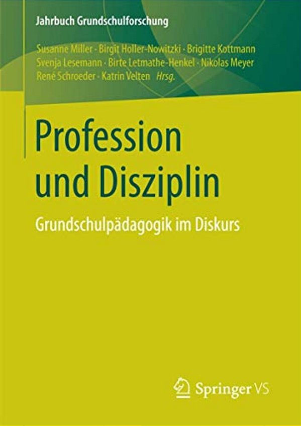 Profession Und Disziplin: Grundschulpädagogik Im Diskurs-..