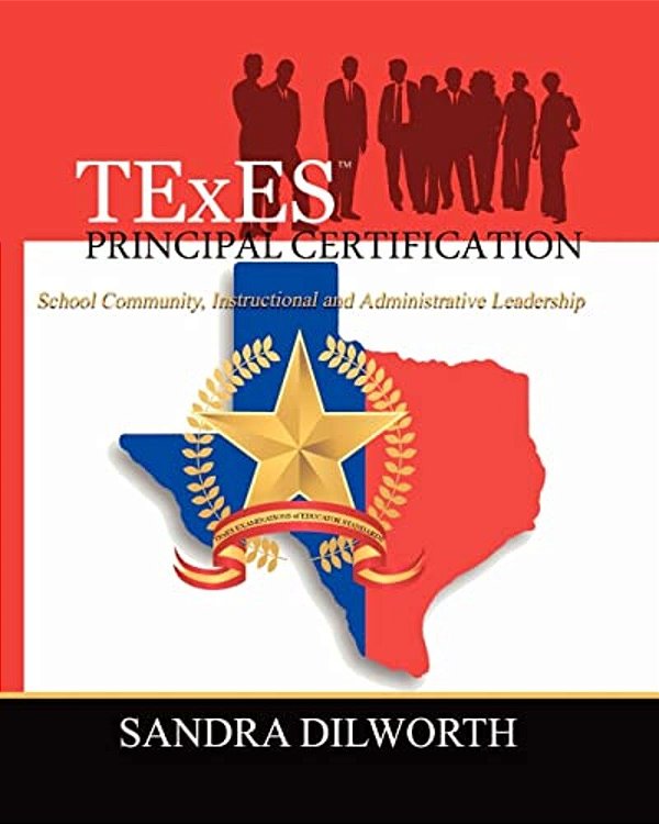 Texes (Tm) Principal Certification: School Community, Instructional And Administrative Leadership-..