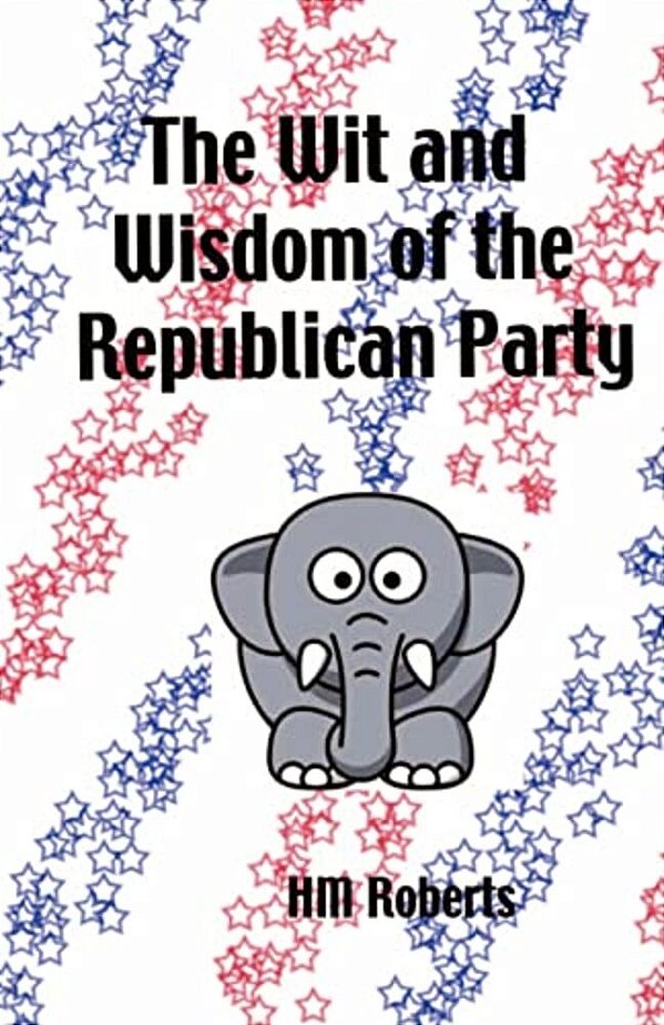 The Wit And Wisdom Of The Republican Party-..