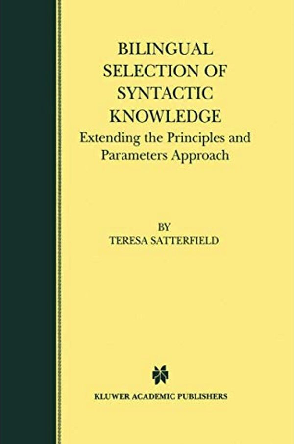 Bilingual Selection Of Syntactic Knowledge: Extending The Principles And Parameters Approach-..